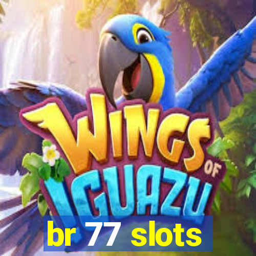 br 77 slots